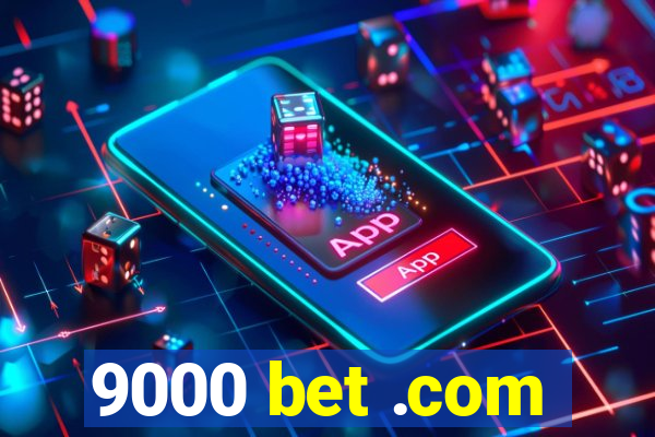 9000 bet .com